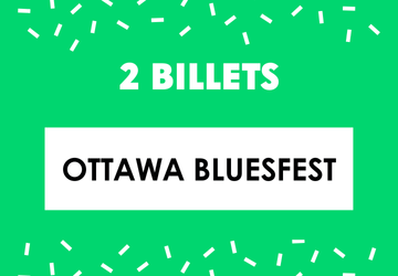 2 passes pour le Bluesfest d’Ottawa!