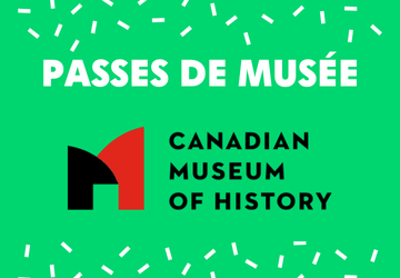 5 billets pour le Musée d’histoire canadienne